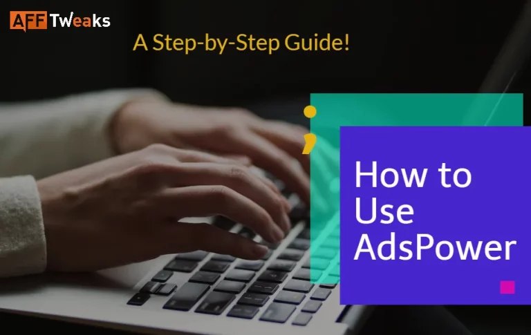 How to Use AdsPower in 2026? A Step-by-Step Guide!