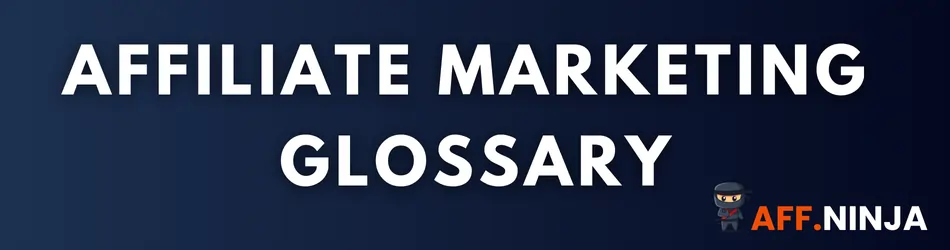 AFFILIATE MARKETING Glossary