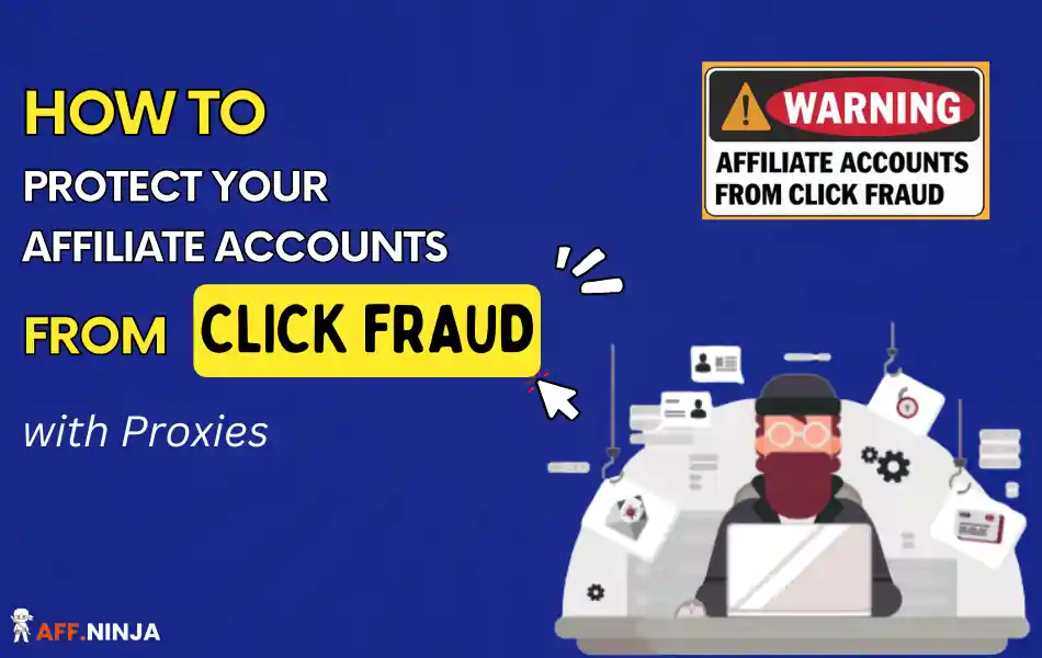 Protect Your Affiliate Accounts from Click Fraud with Proxies