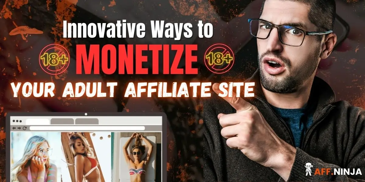 Tips to Monetize Adult Affiliate Website