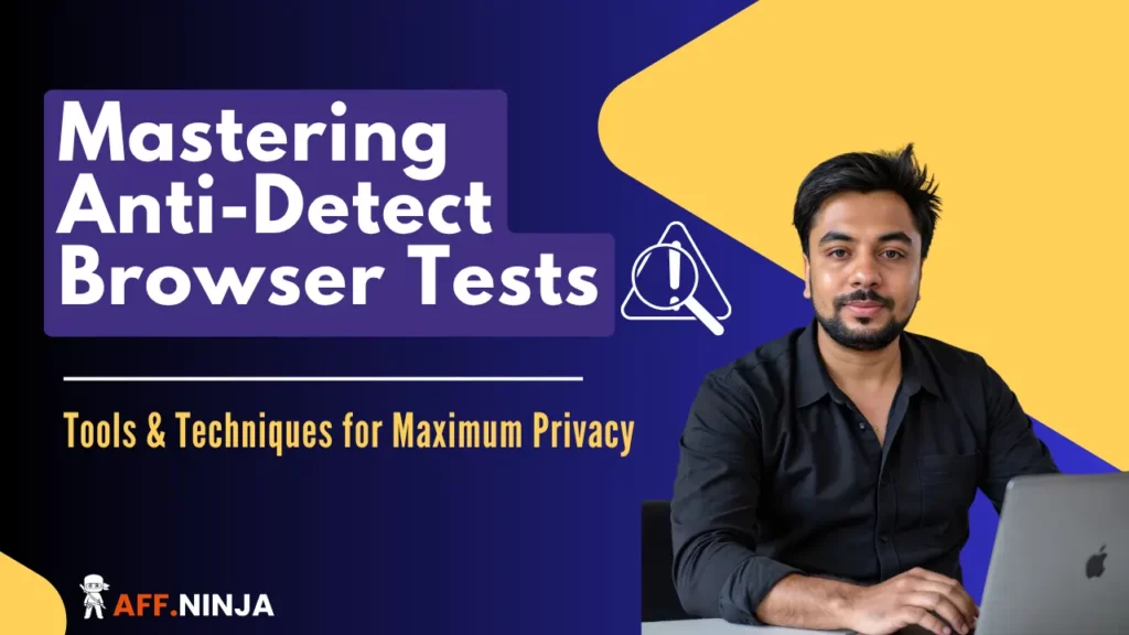 How to Test Your Anti-Detect Browser's Effectiveness