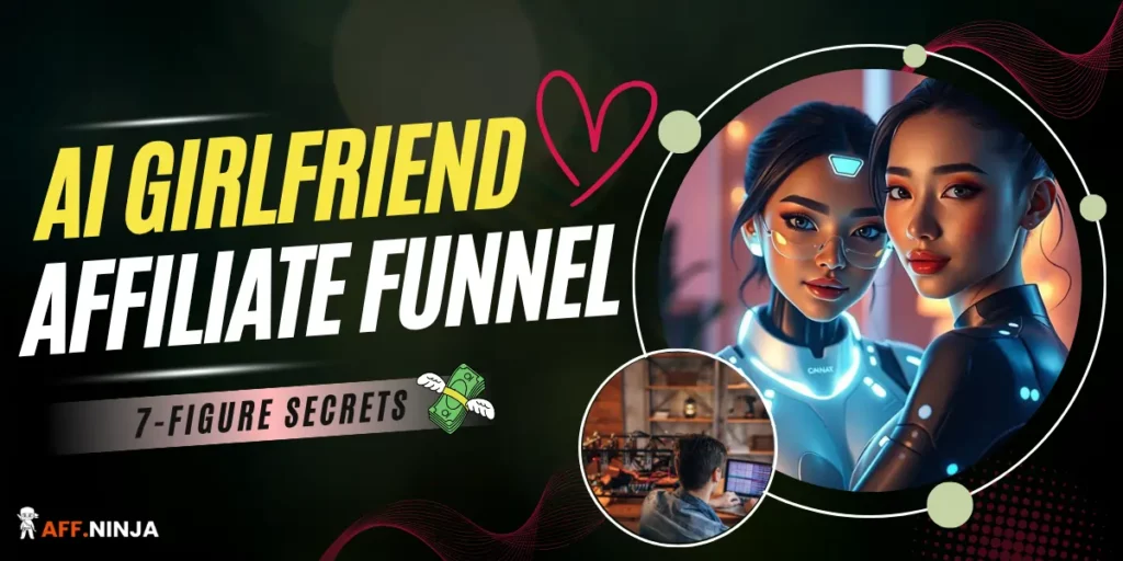 7-Figure AI Girlfriend Affiliate Funnel