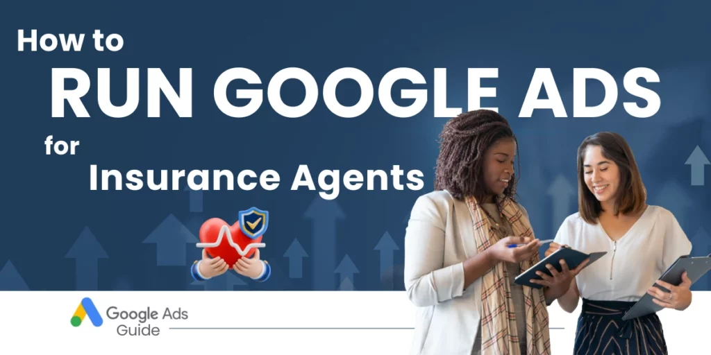 Google Ads Guide for Insurance Agents