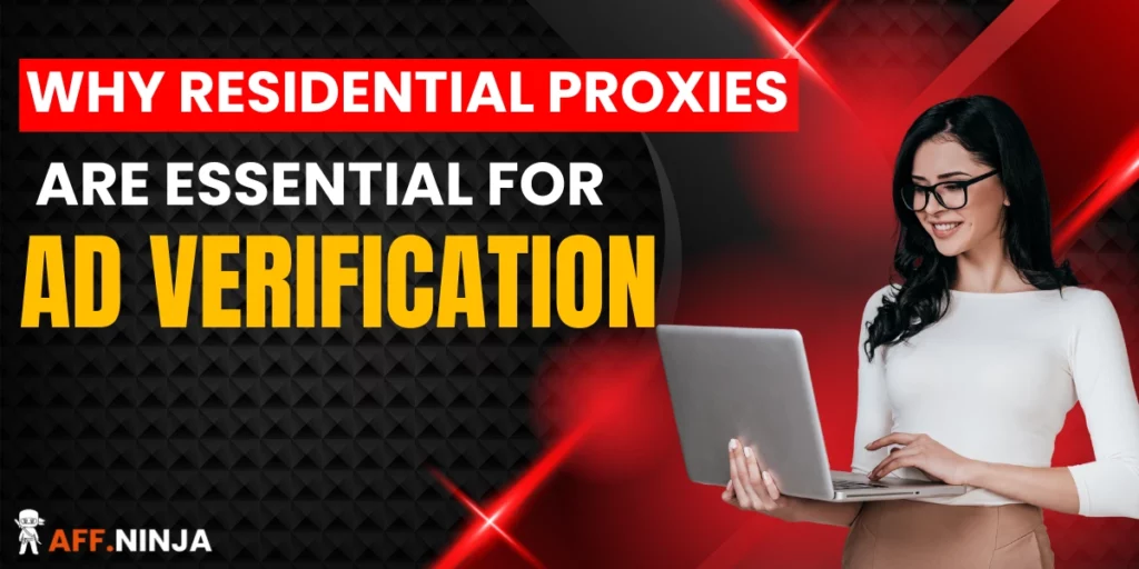 Why Residential Proxies Are Essential for Ad Verification